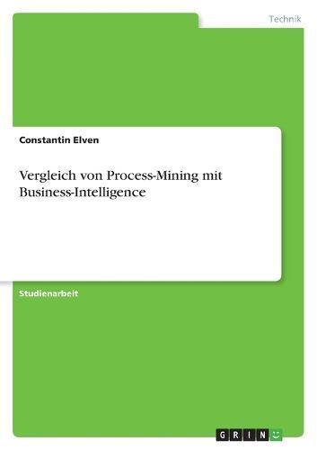 Vergleich Von Process-Mining Mit Business-Intelligence 9783389010297