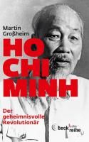 Ho Chi Minh, Der geheimnisvolle Revolutionär By Großheim, Martin