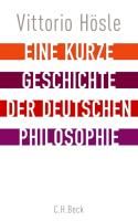 Eine kurze Geschichte der deutschen Philosophie By Hösle, Vittorio