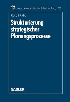 Strukturierung Strategischer Planungsprozesse By Klaus Rabl