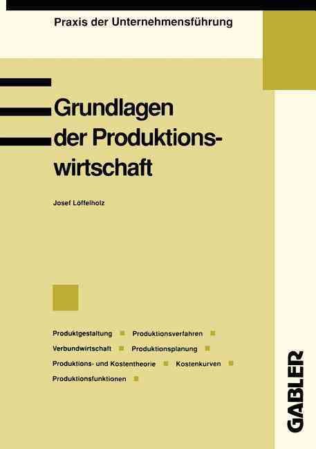 Grundlagen Der Produktionswirtschaft By Josef Löffelholz (Paperback)