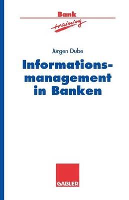 Informationsmanagement in Banken By Jürgen Dube 9783409144438