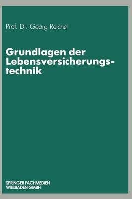 Grundlagen Der Lebensversicherungstechnik By Georg Reichel (Paperback)