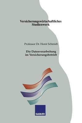 Die Datenverarbeitung Im Versicherungsbetrieb By Horst Schmidt