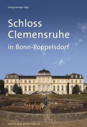 Schloss Clemensruhe in Bonn-Poppelsdorf By Georg Satzinger (editor)