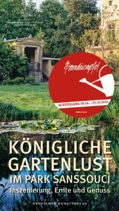 Königliche Gartenlust Im Park Sanssouci 9783422072497 (Paperback)