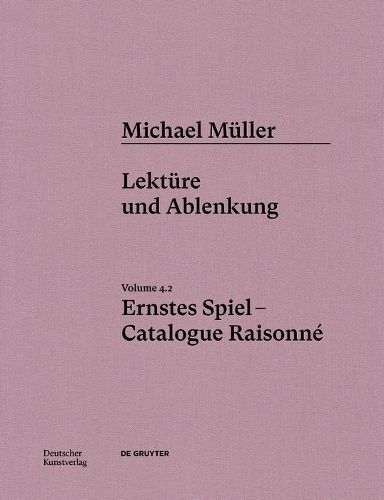 Michael Müller. Ernstes Spiel. Catalogue Raisonné 9783422801875