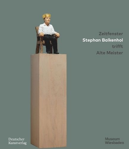 Zeitfenster. Stephan Balkenhol Trifft Alte Meister 9783422802094