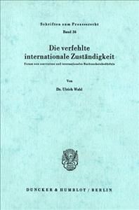 Die Verfehlte Internationale Zustandigkeit By Ulrich Wahl (Paperback)