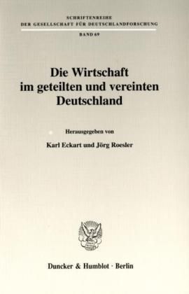 Die Wirtschaft Im Geteilten Und Vereinten Deutschland 9783428098811