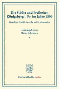 Die Stadte Und Freiheiten Konigsberg I.Pr. Im Jahre 1806 9783428163540