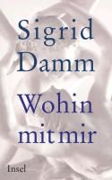 Wohin mit mir By Damm, Sigrid 9783458175292 (Hardback)