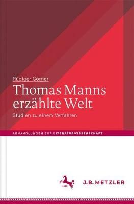 Thomas Manns Erzählte Welt By Rüdiger Görner 9783476045843