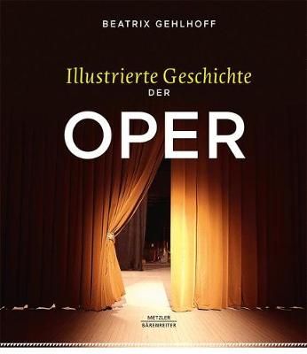 Illustrierte Geschichte Der Oper By Beatrix Gehlhoff 9783476047151