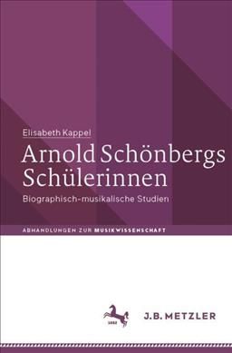 Arnold Schönbergs Schülerinnen By Elisabeth Kappel 9783476051431