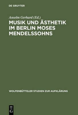 Musik und Ästhetik im Berlin Moses Mendelssohns By Gerhard, Anselm