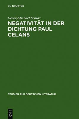Negativität in der Dichtung Paul Celans By Schulz, Georg-Michael