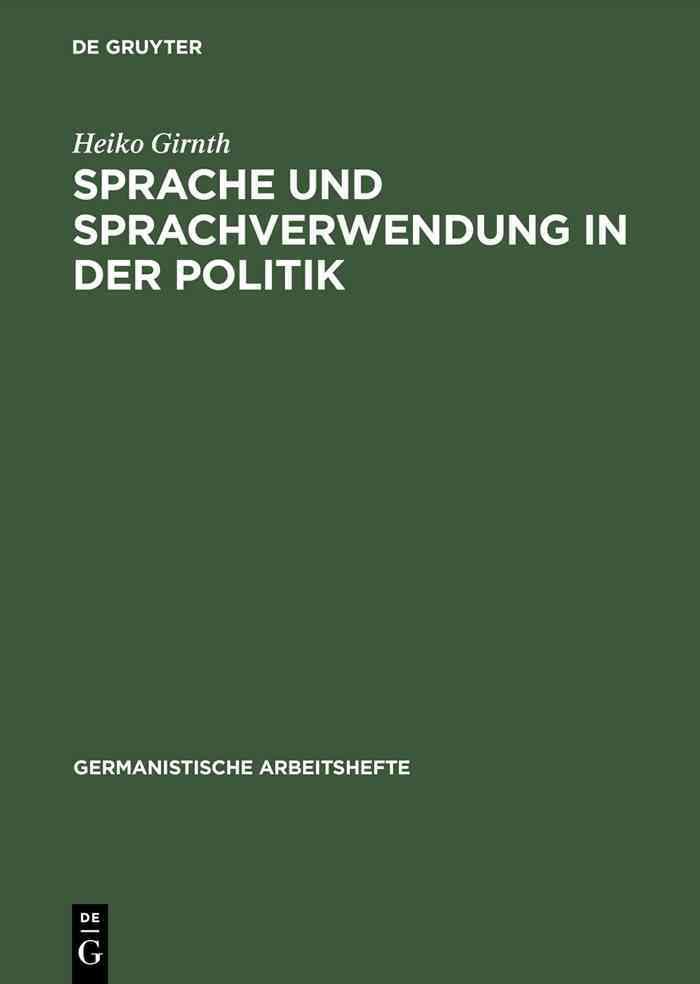 Sprache und Sprachverwendung in der Politik By Girnth, Heiko