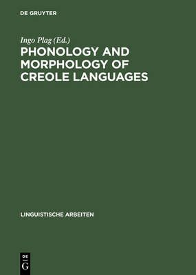 Phonology and Morphology of Creole Languages By Plag, Ingo (Hardback)