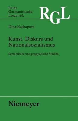 Kunst, Diskurs und Nationalsozialismus By Kashapova, Dina (Paperback)