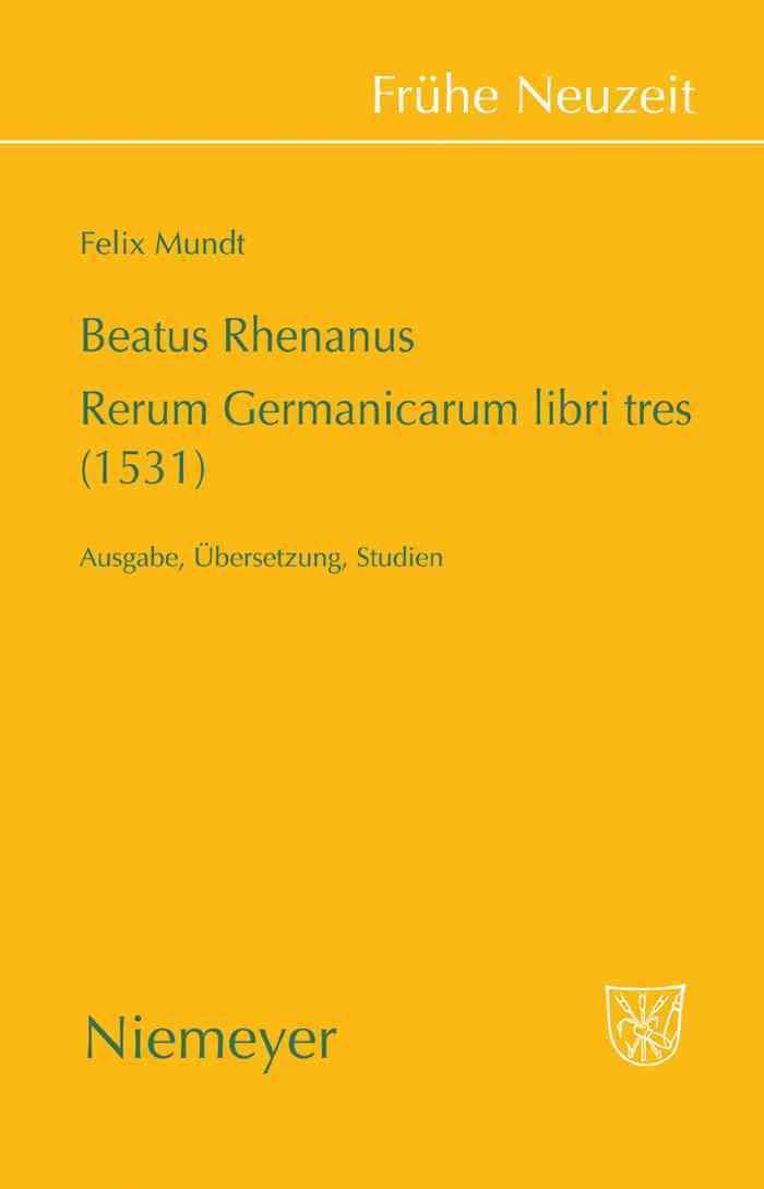 Beatus Rhenanus: Rerum Germanicarum libri tres (1531) By Mundt, Felix