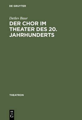 Der Chor im Theater des 20. Jahrhunderts By Baur, Detlev 9783484660304