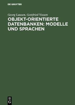 Objekt-orientierte Datenbanken: Modelle und Sprachen By Lausen, Georg