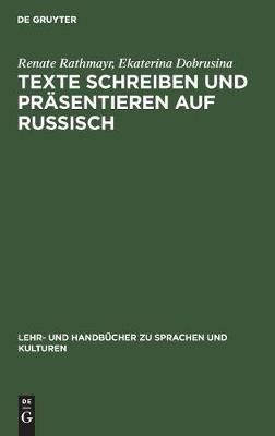Texte schreiben und präsentieren auf Russisch By Rathmayr, Renate
