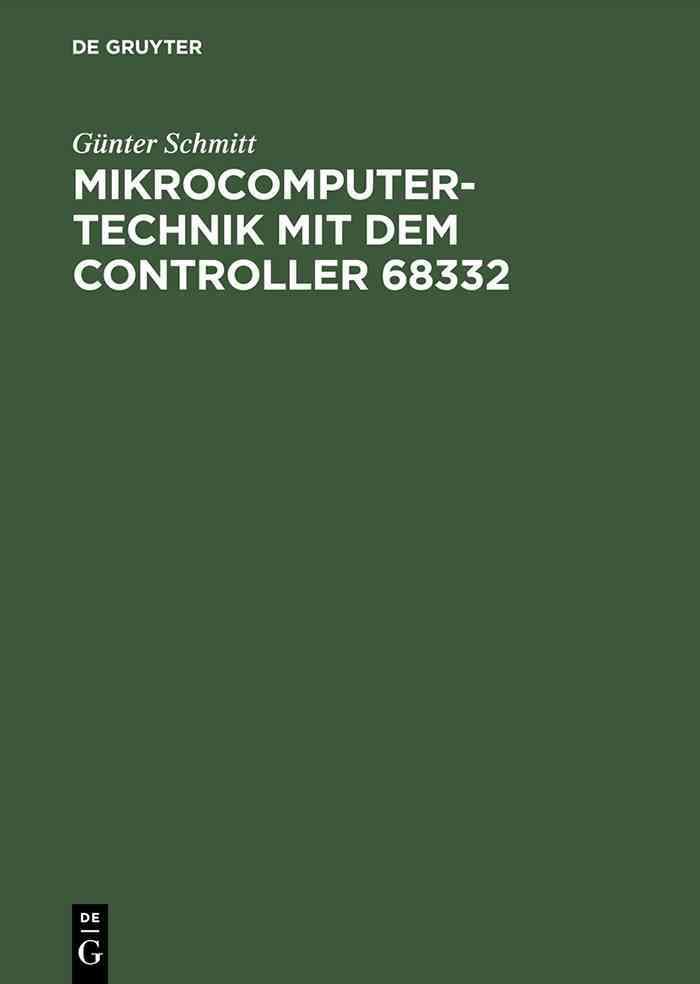 Mikrocomputertechnik mit dem Controller 68332 By Schmitt, Günter