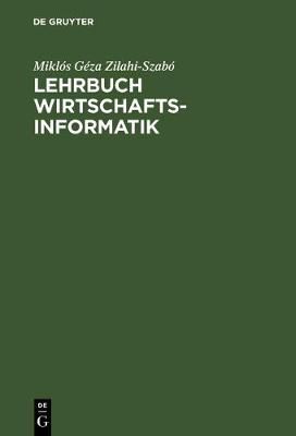 Lehrbuch Wirtschaftsinformatik By Zilahi-Szabó, Miklós Géza