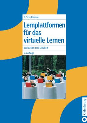 Lernplattformen für das virtuelle Lernen By Schulmeister, Rolf