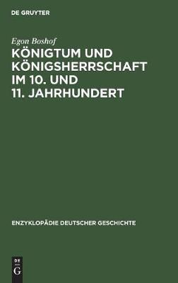 Königtum und Königsherrschaft im 10. und 11. Jahrhundert (Hardback)