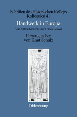 Handwerk in Europa: Vom Spatmittelalter Bis Zur Fruhen Neuzeit