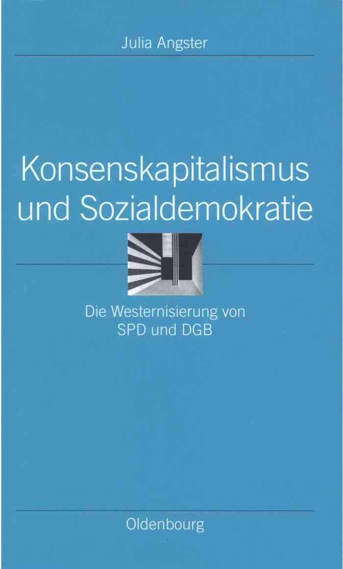 Konsenskapitalismus Und Sozialdemokratie By Angster, Julia (Hardback)