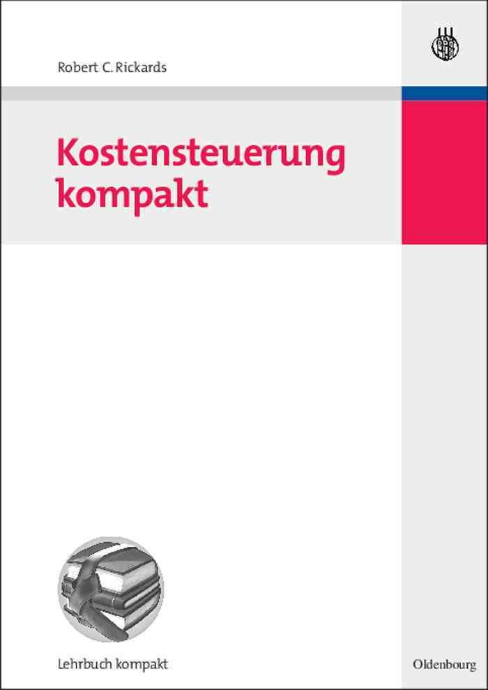 Kostensteuerung kompakt By Robert C Rickards 9783486583861 (Paperback)