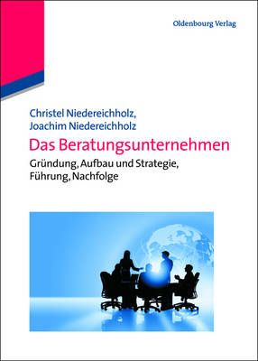 Das Beratungsunternehmen By Niedereichholz, Christel 9783486588378