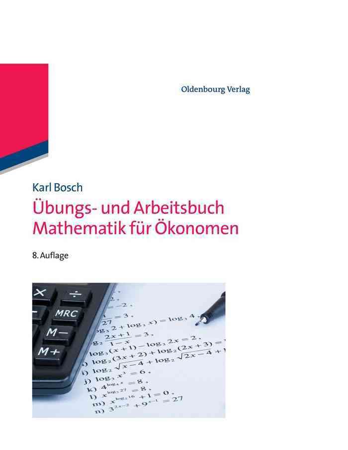 Übungs- und Arbeitsbuch Mathematik für Ökonomen By Bosch, Karl