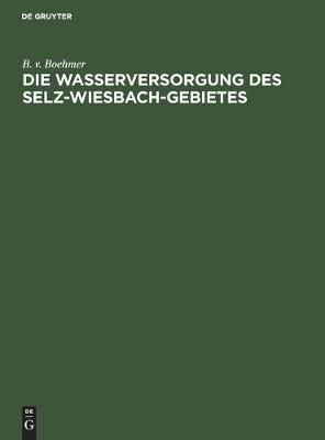 Die Wasserversorgung des Selz-Wiesbach-Gebietes 9783486735178