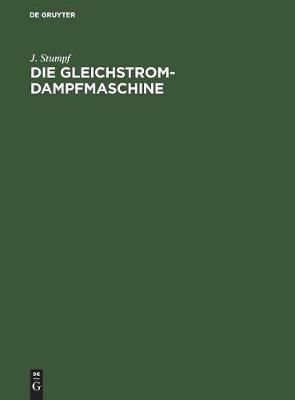 Die Gleichstrom-Dampfmaschine By Stumpf, J. 9783486748055 (Hardback)