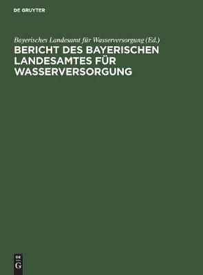 Bericht des Bayerischen Landesamtes für Wasserversorgung (Hardback)