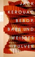 Bebop, Bars und weißes Pulver By Jack Kerouac 9783499254352