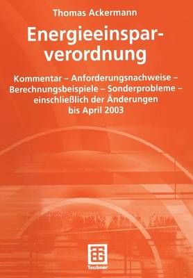 Energieeinsparverordnung: Kommentar Anforderungsnachweise Berechnungsbeispiele Sonderprobleme Einschliesslich Der Anderungen Bis April 2003