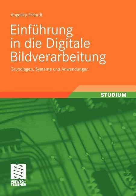 Einführung in Die Digitale Bildverarbeitung By Angelika Erhardt