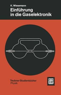 Einführung in Die Gaselektronik By Klaus Wiesemann (co-author)