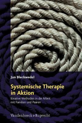 Systemische Therapie in Aktion By Jan Bleckwedel 9783525491379