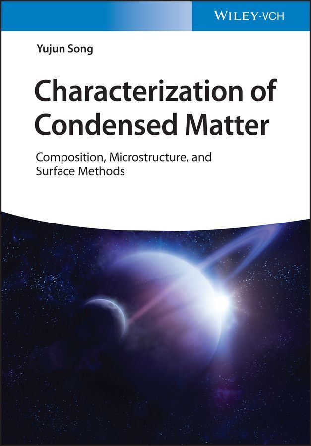 Characterization of Condensed Matter By Yujun Song, Qingwei Liao