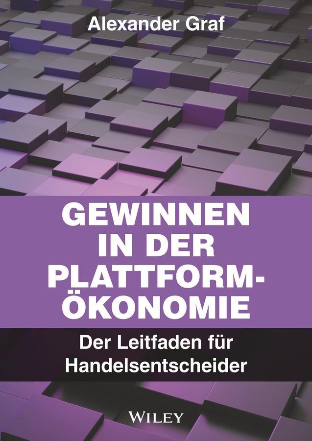 Gewinnen in Der Plattform-Ökonomie By Alexander Graf 9783527512065