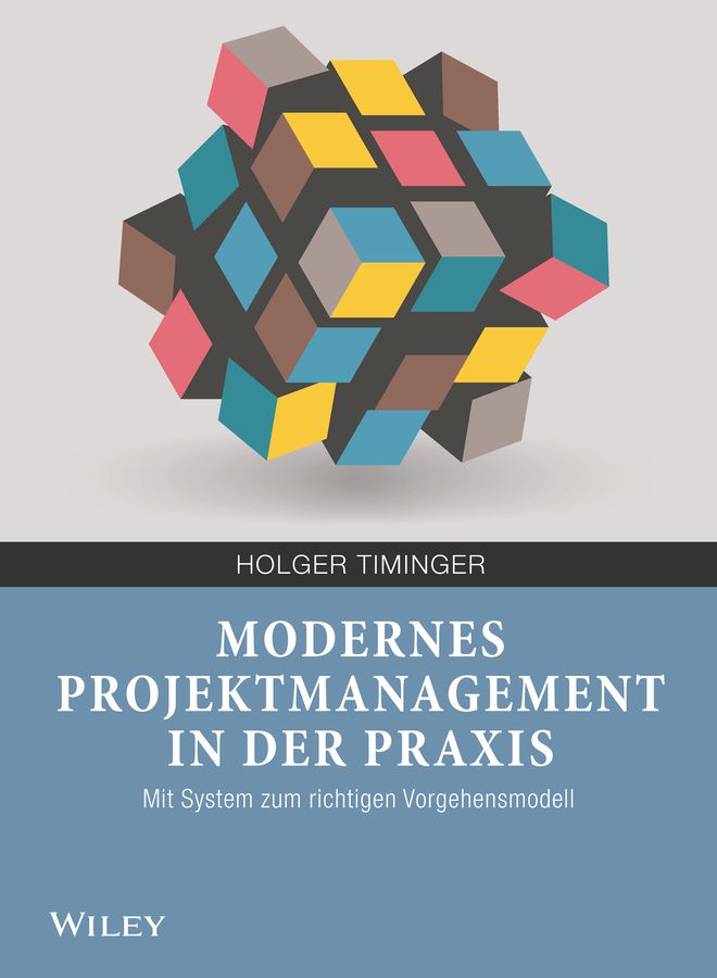 Modernes Projektmanagement in Der Praxis By Holger Timinger