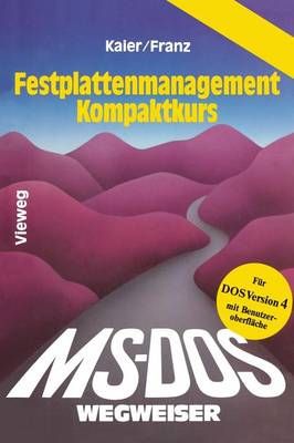 MS-DOS-Wegweiser Festplatten-Management Kompaktkurs By Ekkehard Kaier