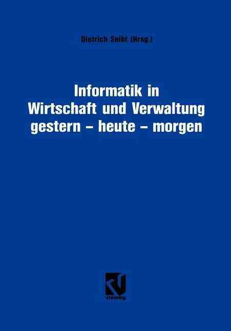 Informatik in Wirtschaft Und Verwaltung Gestern - Heute - Morgen